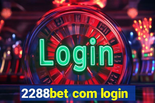 2288bet com login